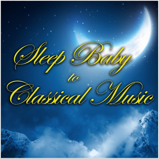 Sleep Baby to Classical Music - Smart Baby Lullaby