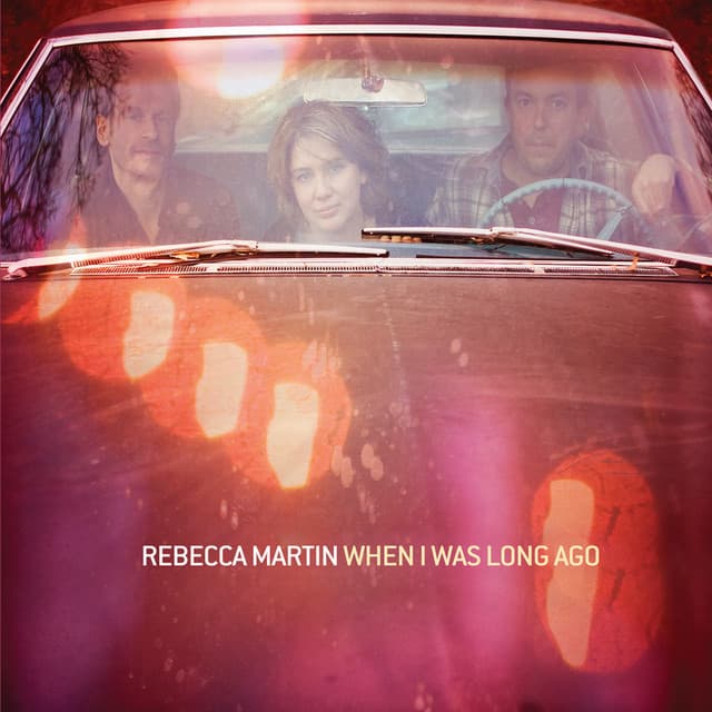 When I Was Long Ago - Rebecca Martin
