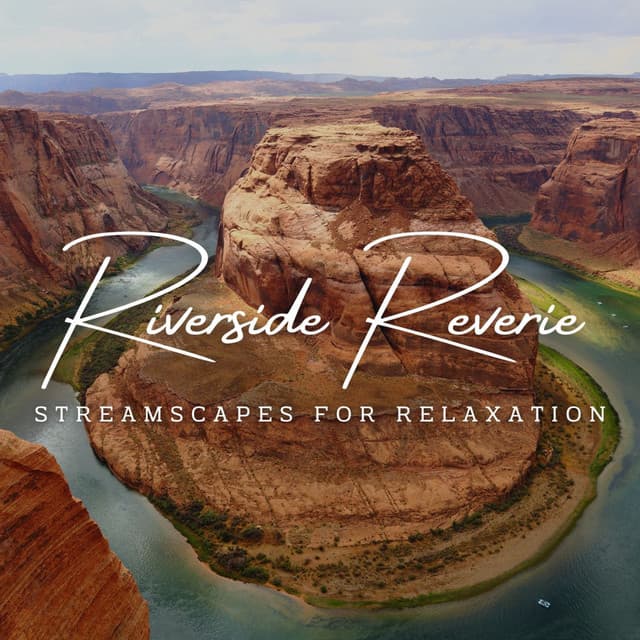 Riverside Reverie: Streamscapes for Relaxation - Calming Waves Consort