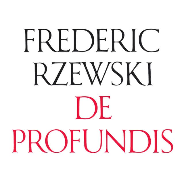 Frederic Rzewski: De Profundis - Frederic Rzewski