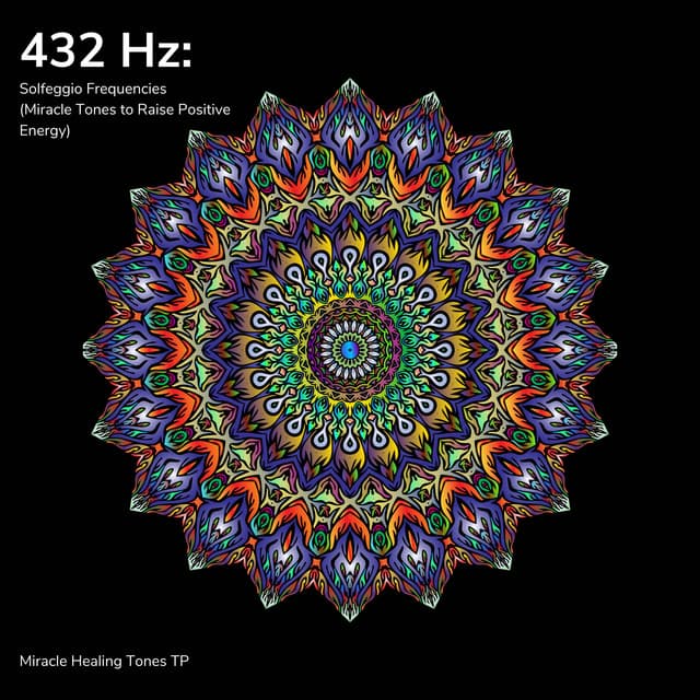 432 Hz: Solfeggio Frequencies - Miracle Healing Tones TP