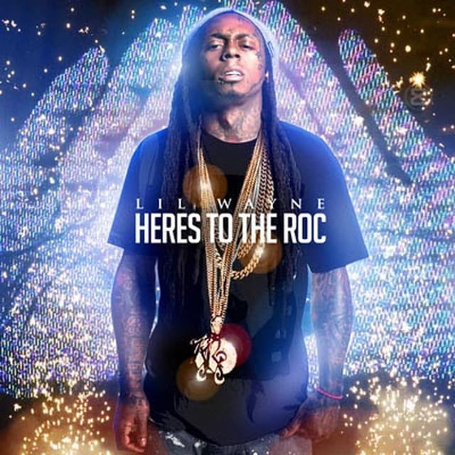 Heres to the Roc - Lil Wayne