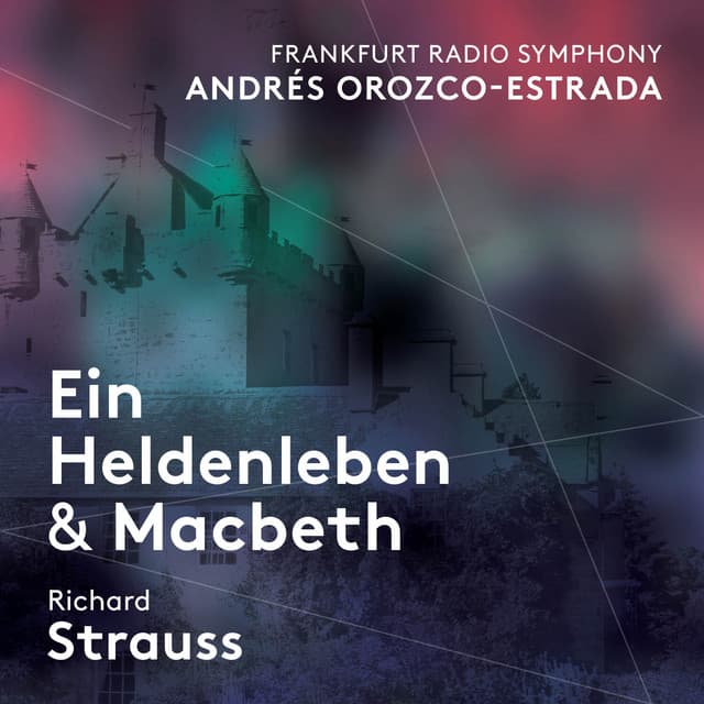 Strauss: Ein Heldenleben & Macbeth - Richard Strauss