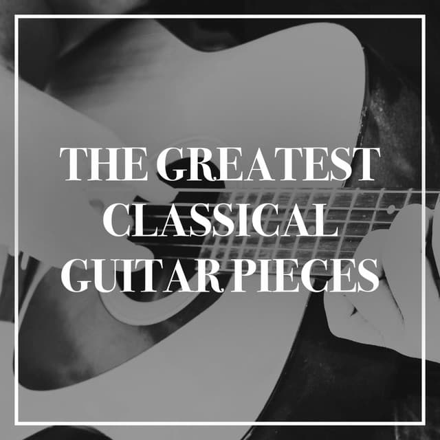 The Greatest Classical Guitar Pieces - Exam Study Classical Music Orchestra