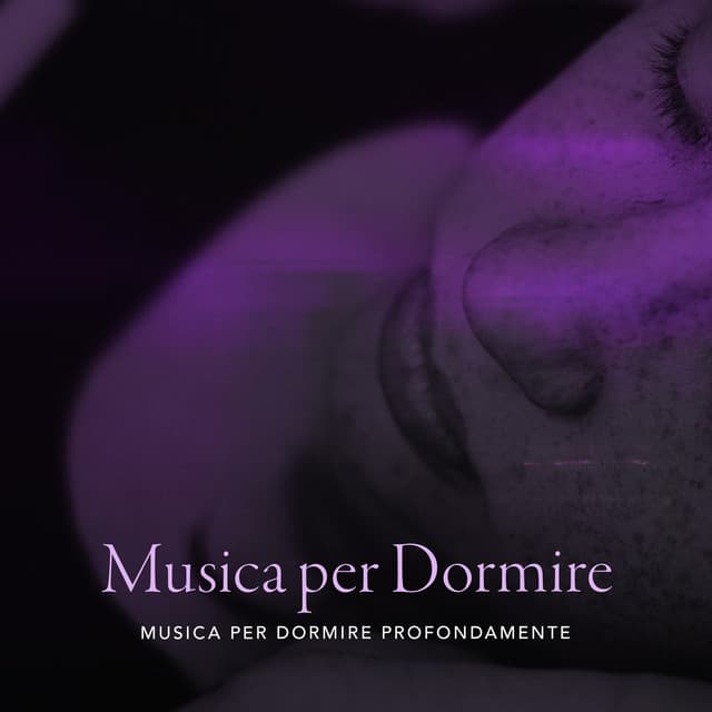 Musica per Dormire - Musica per Dormire Profondamente