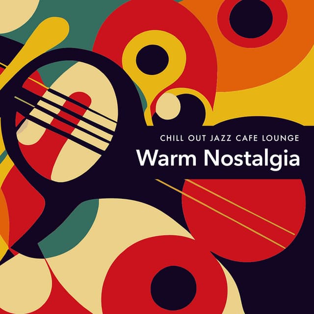 Warm Nostalgia - Chill Out Jazz Cafe Lounge