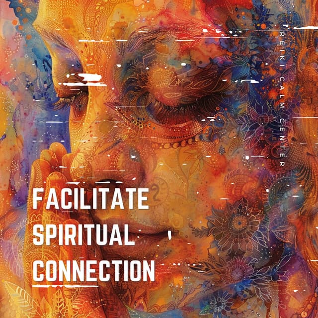 Facilitate Spiritual Connection - Reiki Calm Center