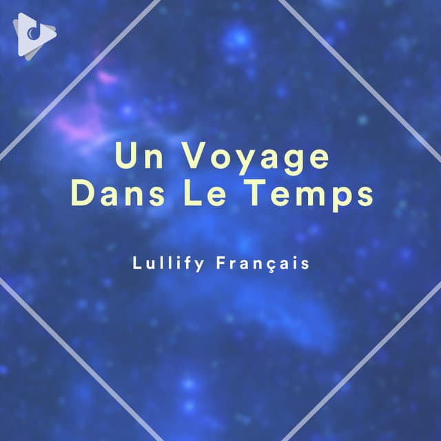 Un Voyage Dans Le Temps - Lullify Français