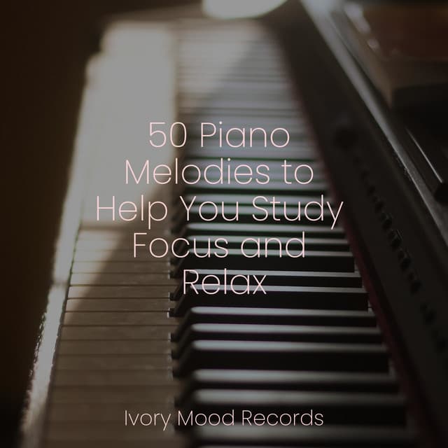 50 Piano Melodies to Help You Study Focus and Relax - Ivory Mood