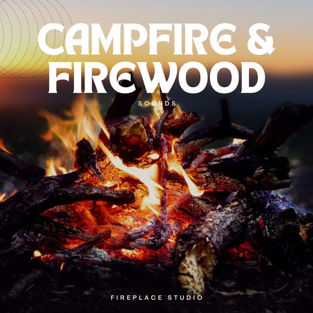 Campfire & Firewood Sounds - Fireplace Studio