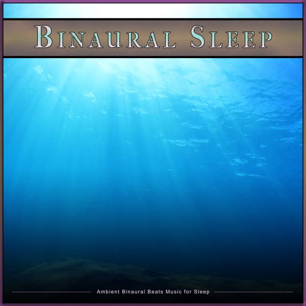 Binaural Sleep: Ambient Binaural Beats Music for Sleep - Binaural Beats