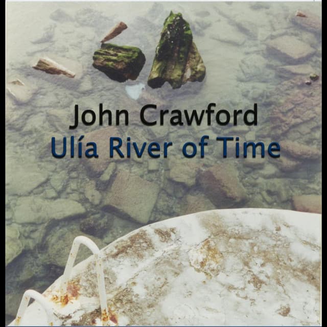 Ulia River of Time - John Crawford