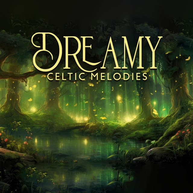 Dreamy Celtic Melodies - Irish Celtic Spirit of Relaxation Academy