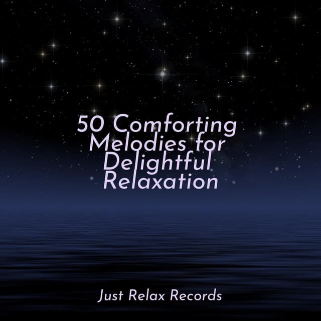 50 Comforting Melodies for Delightful Relaxation - Happy Baby Lullaby Collection
