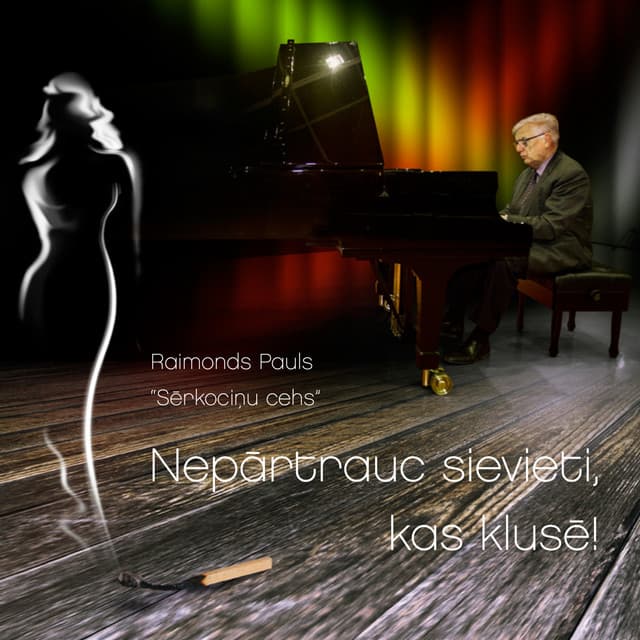 Nepārtrauc sievieti, kas klusē! - Raimonds Pauls