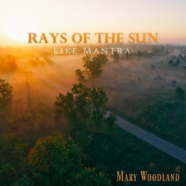 Rays of the Sun Like Mantra - Mary Woodland