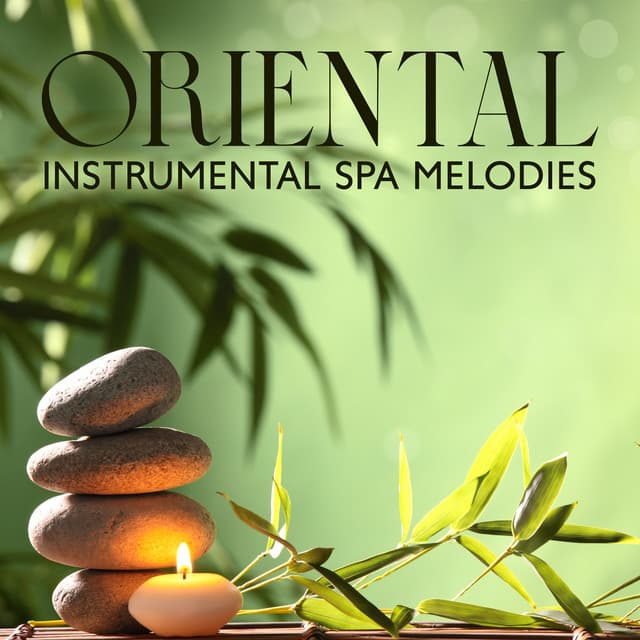Oriental Instrumental Spa Melodies: Soothing Playlist for Spa Treatments - Calm Spa Universe