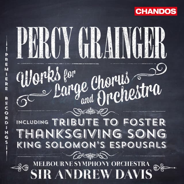 Grainger: Works for Large Chorus and Orchestra - Percy Grainger