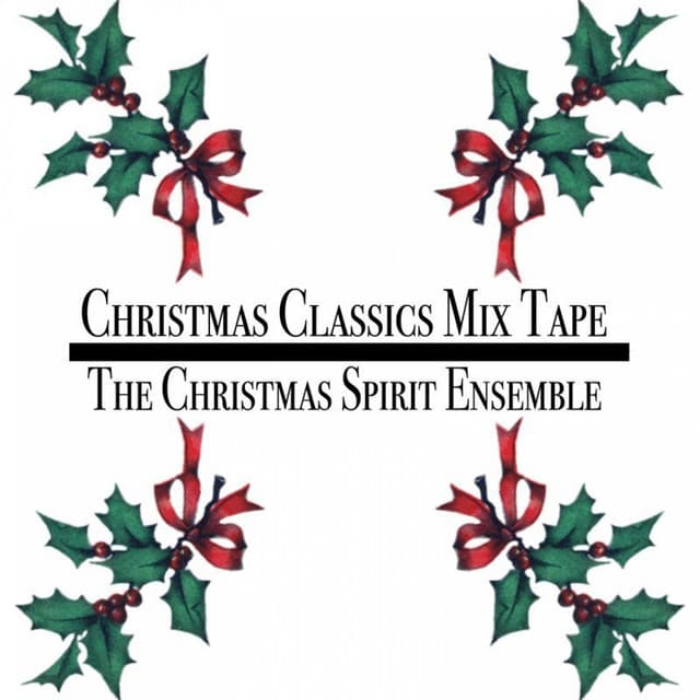 Christmas Classics Mix Tape - The Christmas Spirit Ensemble