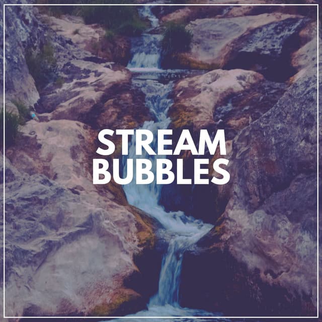 Stream Bubbles - Water Meditations