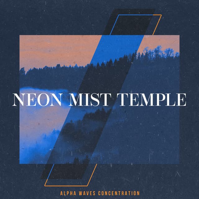 Neon Mist Temple - Alpha Waves Concentration