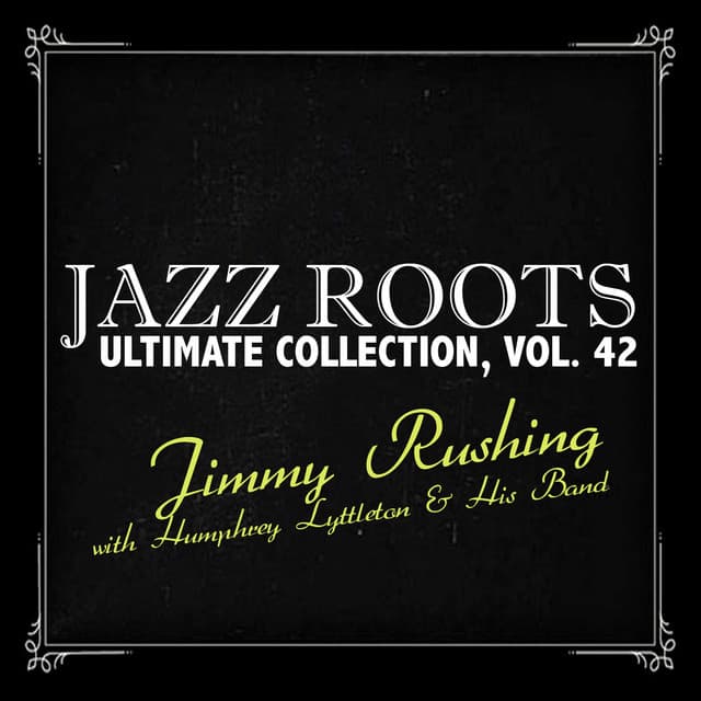 Jazz Roots Ultimate Collection, Vol. 42 - Jimmy Rushing