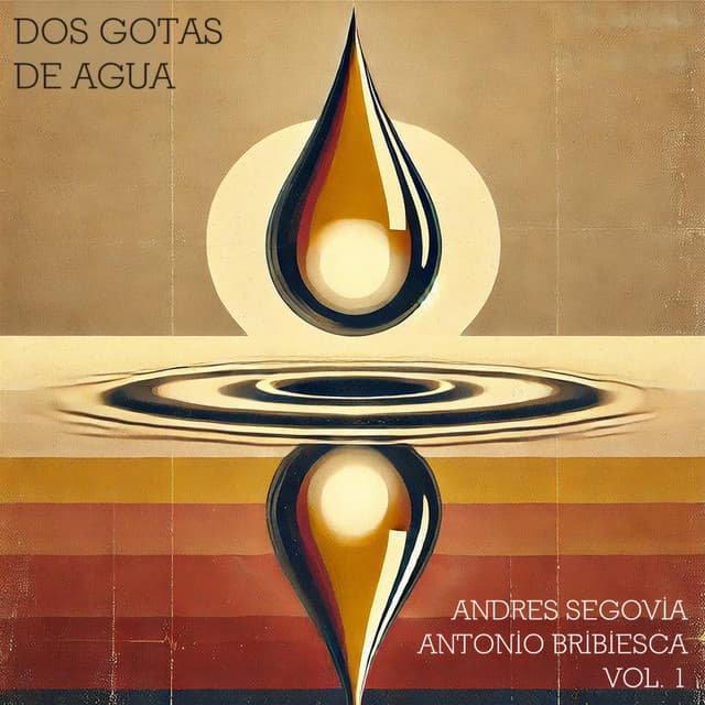 Dos Gotas de Agua: Andrés Segovia y Antonio Bribiesca, Vol. I - Andrés Segovia