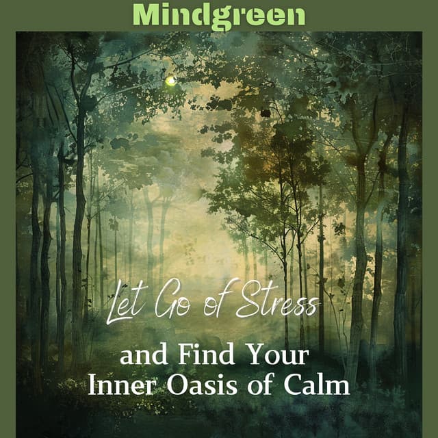 Let Go of Stress and Find Your Inner Oasis of Calm - Mindgreen