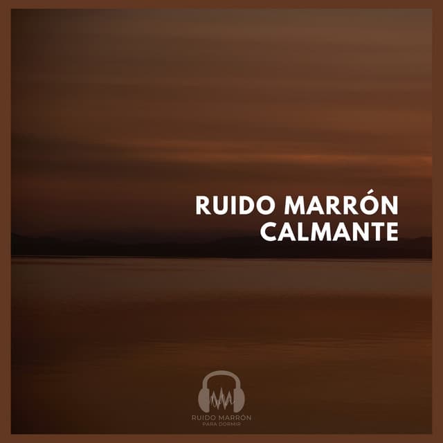 Ruido Marrón Calmante - Ruido Marrón Para Dormir