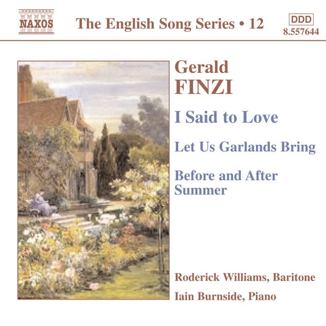 Finzi: I Said To Love / Let Us Garlands Bring / Before and After Summer - Gerald Finzi