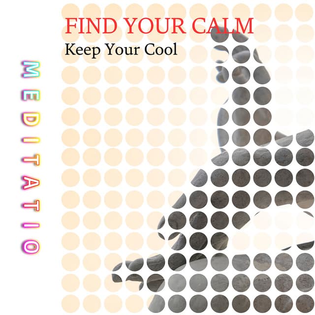 Find Your Calm, Keep Your Cool - Meditatio