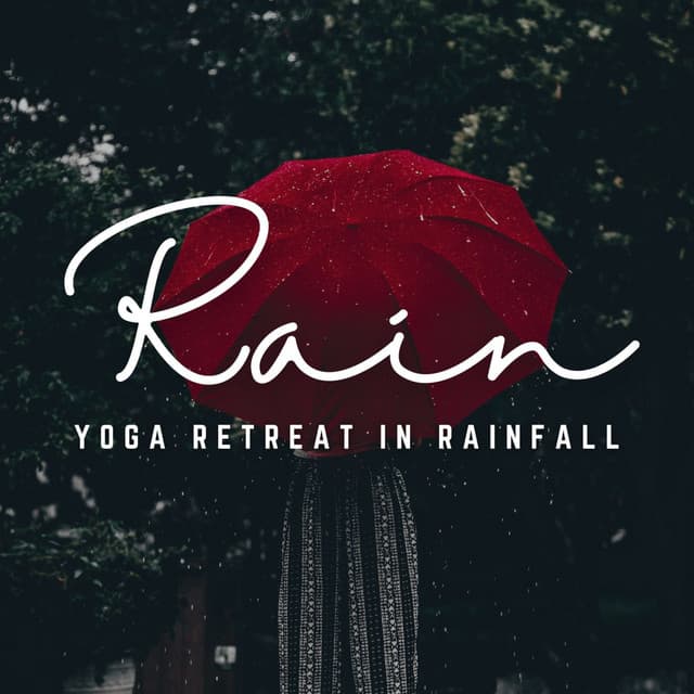 Yoga Rainfall Retreat: Finding Zen in Rain - Sounds of Rain