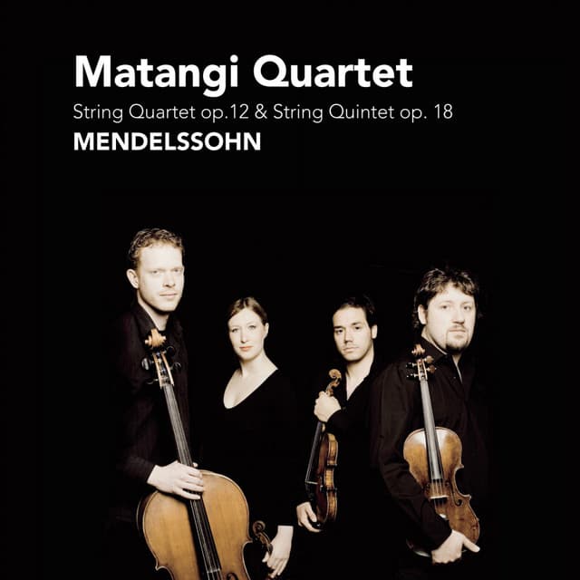 Mendelssohn: String Quartet Op. 12 & String Quintet Op. 18 - Felix Mendelssohn
