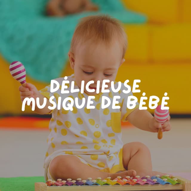 Délicieuse Musique de Bébé - Comptines