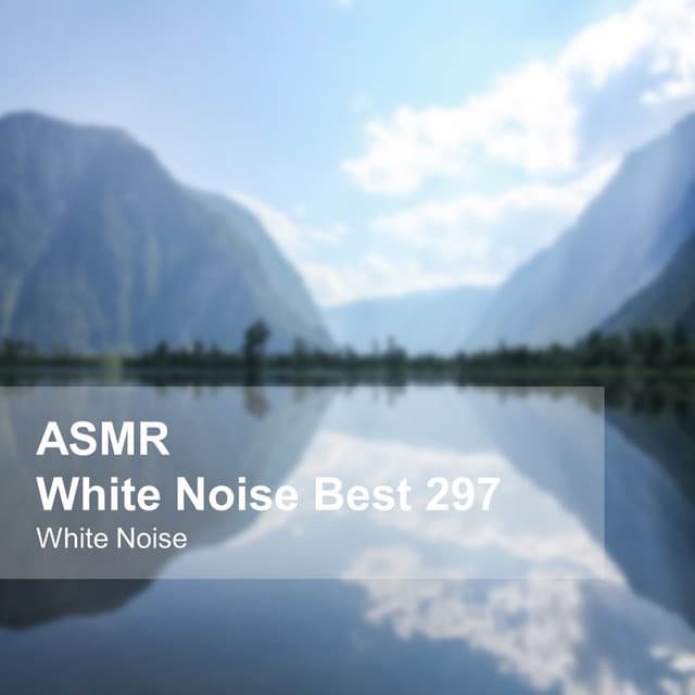 White Noise ASMR Best 297 - White Noise