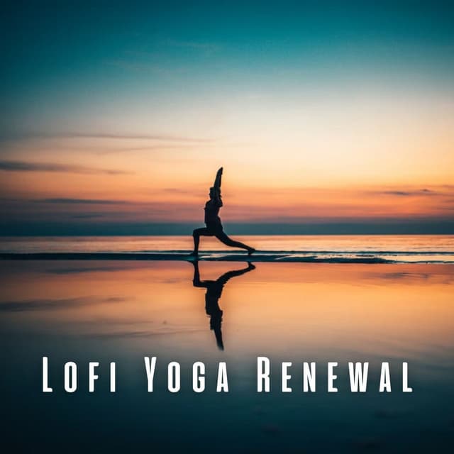Lofi Yoga Renewal: A Soundtrack for Your Journey - LOFI