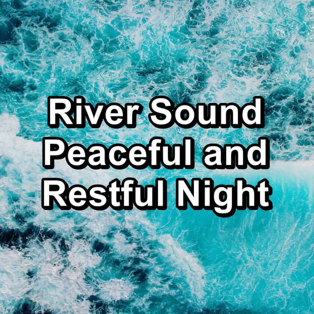 River Sound Peaceful and Restful Night - Sleeping Music