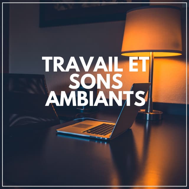 Travail Et Sons Ambiants - Ambiente