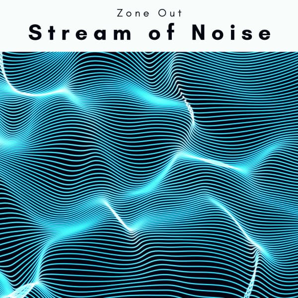 2 0 2 2 Stream of Noise - Zone Out
