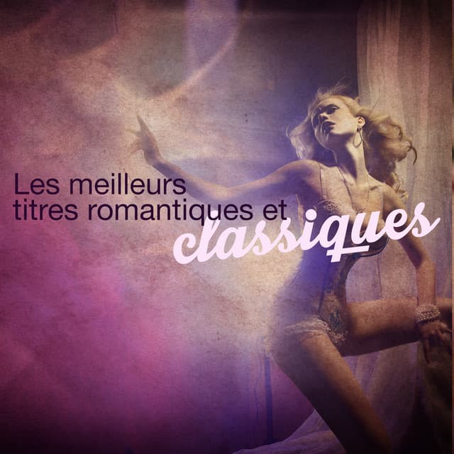 Les meilleurs titres romantiques et classiques - Collection Grands Classiques