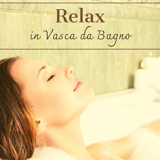 Relax in vasca da bagno – Musica per bagno rilassante, canzoni per spa, doccia, relax casalingo - Sauna & Relax