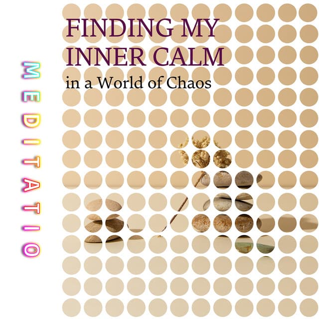 Finding My Inner Calm in a World of Chaos - Meditatio