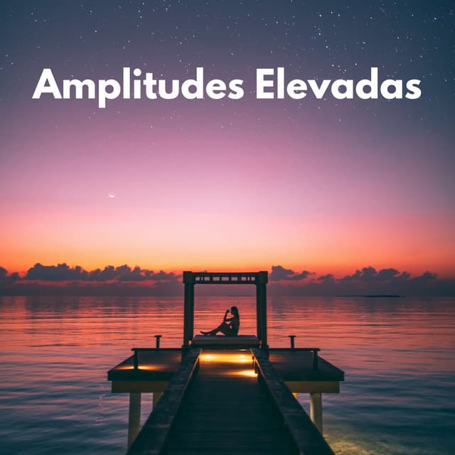 Amplitudes Elevadas - Descansar Musica