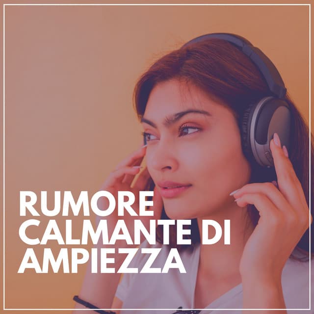Rumore Calmante Di Ampiezza - Rumore Bianco