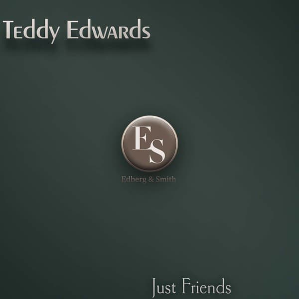 Just Friends - Teddy Edwards