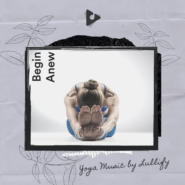 Begin Anew - Yoga Music by Lullify