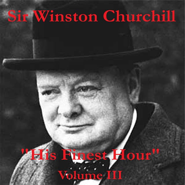 His Finest Hour Volume III - Winston Churchill
