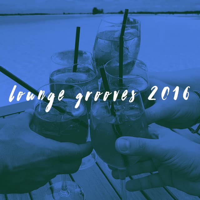 Lounge Grooves 2016 - Dance Hits 2014