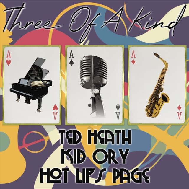 Three of a Kind: Ted Heath, Kid Ory, Hot Lips Page - Ted Heath