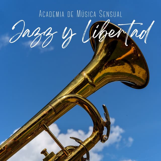 Jazz y Libertad: Música Jazz Suave - Academia de Música Sensual